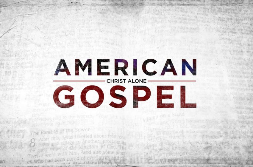  « American Gospel : Christ Alone » : un documentaire à voir et à partager !
